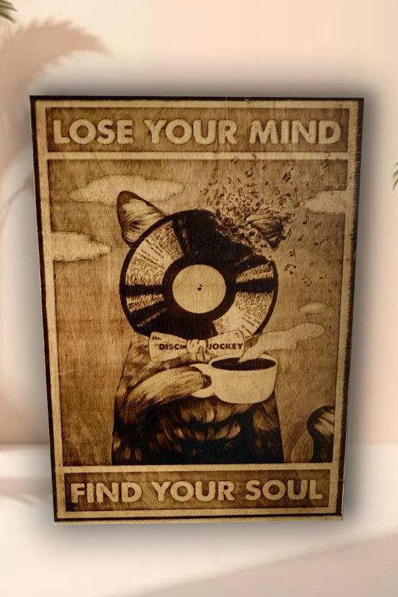 “Lose Your Mind – Find Your Soul” – Burned Wood Poster